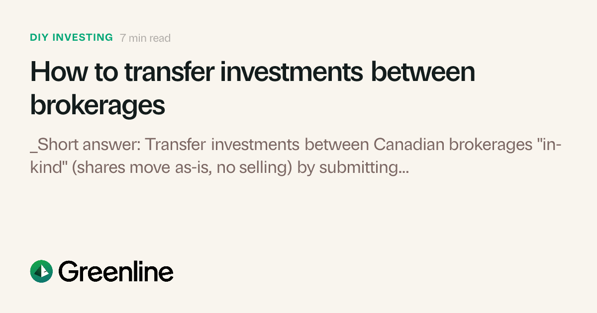 Investorline Transfer In How to transfer investments between brokerages | Greenline